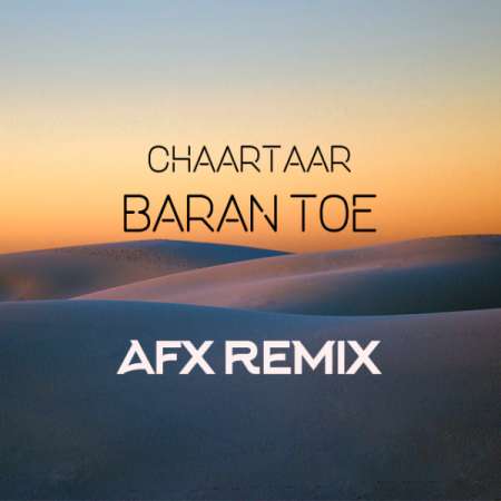 Chaartaar – Baaraan Toee Remix